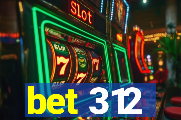 bet 312